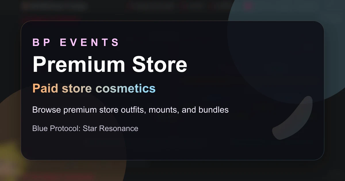 Cosmetics - Premium Store | BP Events — Blue Protocol: Star Resonance