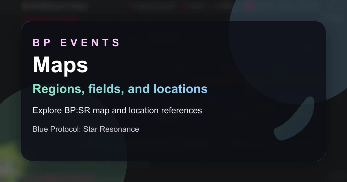Lore – Maps | BP Events — Blue Protocol: Star Resonance